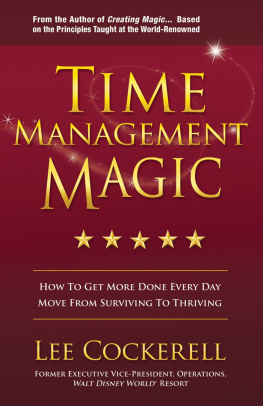 Lee Cockerell - Time Management Magic: How to Get More Done Every Day: Move from Surviving to Thriving