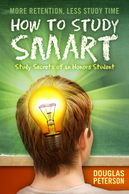 Douglas Peterson - How To Study Smart: Study Secrets of an Honors Student