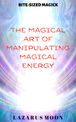 Lazarus Moon - The Magical Art of Manipulating Magical Energy