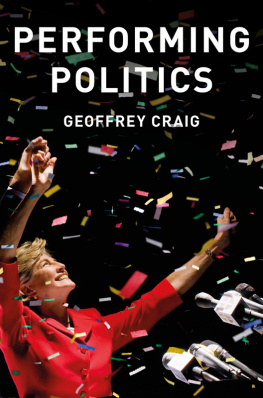 Geoffrey Craig Performing Politics: Media Interviews, Debates and Press Conferences