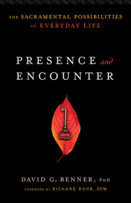 David G. Benner Presence and Encounter: The Sacramental Possibilities of Everyday Life