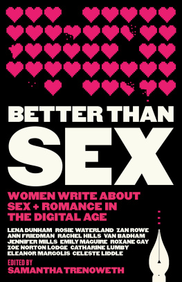 Samantha Trenoweth Better Than Sex: Women Write About Sex and Romance in the Digital Age