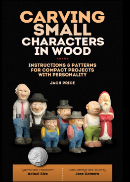 Jack Price - Carving Small Characters in Wood: Instructions & Patterns for Compact Projects with Personality