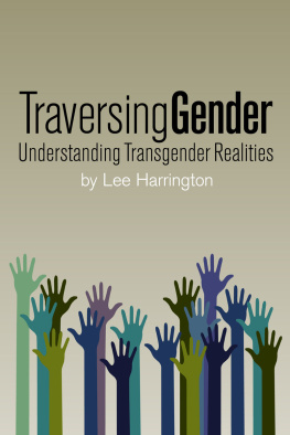 Lee Harrington Traversing Gender: Understanding Transgender Realities