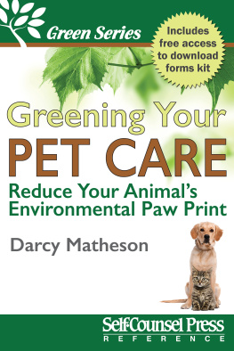 Darcy Matheson Greening Your Pet Care: Reduce Your Animals Environmental Paw-Print