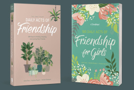 Kristin Demery - The One Year Daily Acts of Friendship: 365 Days to Finding, Keeping, and Loving Your Friends