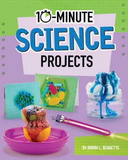 Sarah L. Schuette - 10-Minute Science Projects