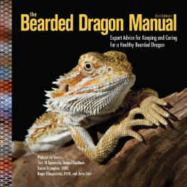 Philippe De Vosjoil - The Bearded Dragon Manual: Expert Advice for Keeping and Caring For a Healthy Bearded Dragon