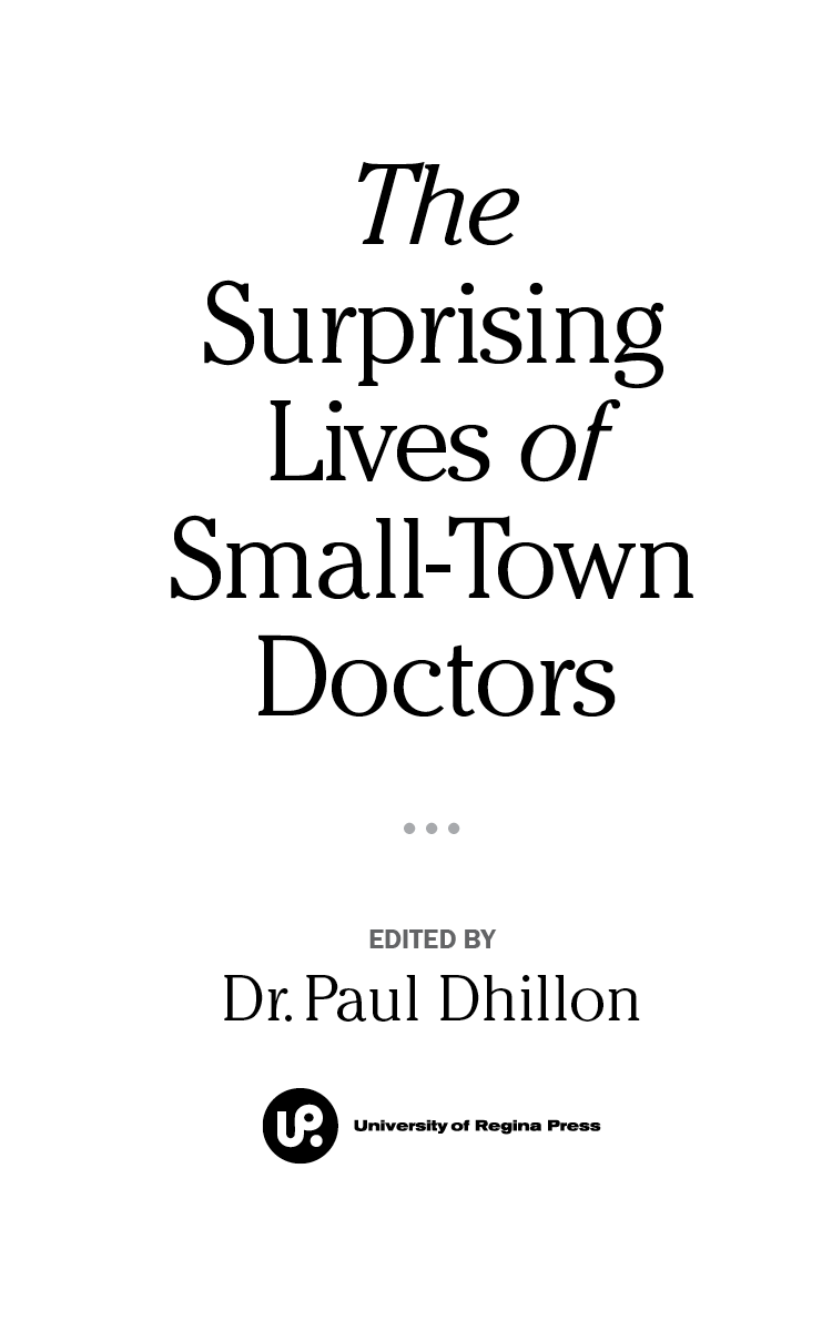 The Surprising Lives of Small-Town Doctors Edited by Dr Paul - photo 1