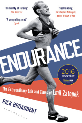 Rick Broadbent - Endurance: The Extraordinary Life and Times of Emil Zátopek