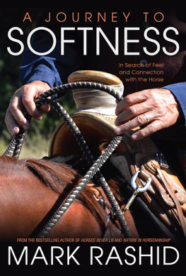 Mark Rashid - A Journey to Softness: In Search of Feel and Connection with the Horse