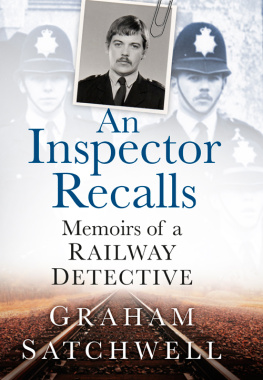 Graham Satchwell An Inspector Recalls: Memoirs of a Railway Detective