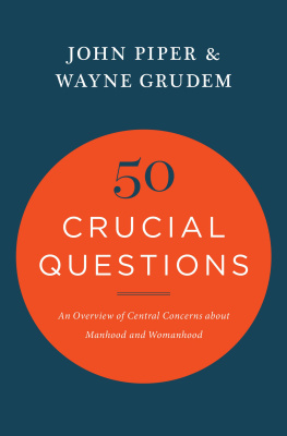 John Piper 50 Crucial Questions: An Overview of Central Concerns about Manhood and Womanhood