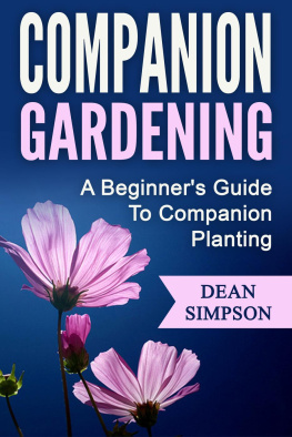 Dean Simpson - Companion Gardening: A Beginners Guide To Companion Planting