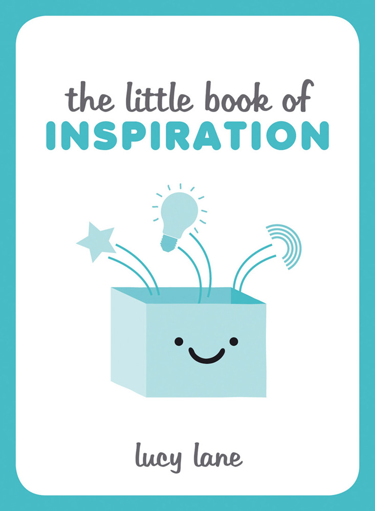 THE LITTLE BOOK OF INSPIRATION Copyright Summersdale Publishers Ltd 2016 With - photo 1