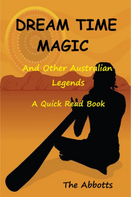 The Abbotts - Dream Time Magic and Other Australian Legends: A Quick Read Book