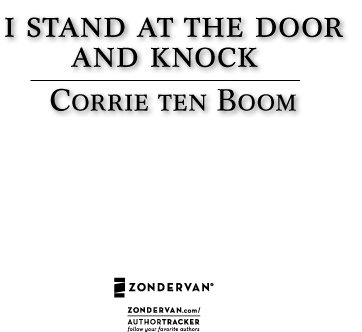 I Stand at the Door and Knock Meditations by the Author of The Hiding Place - image 3