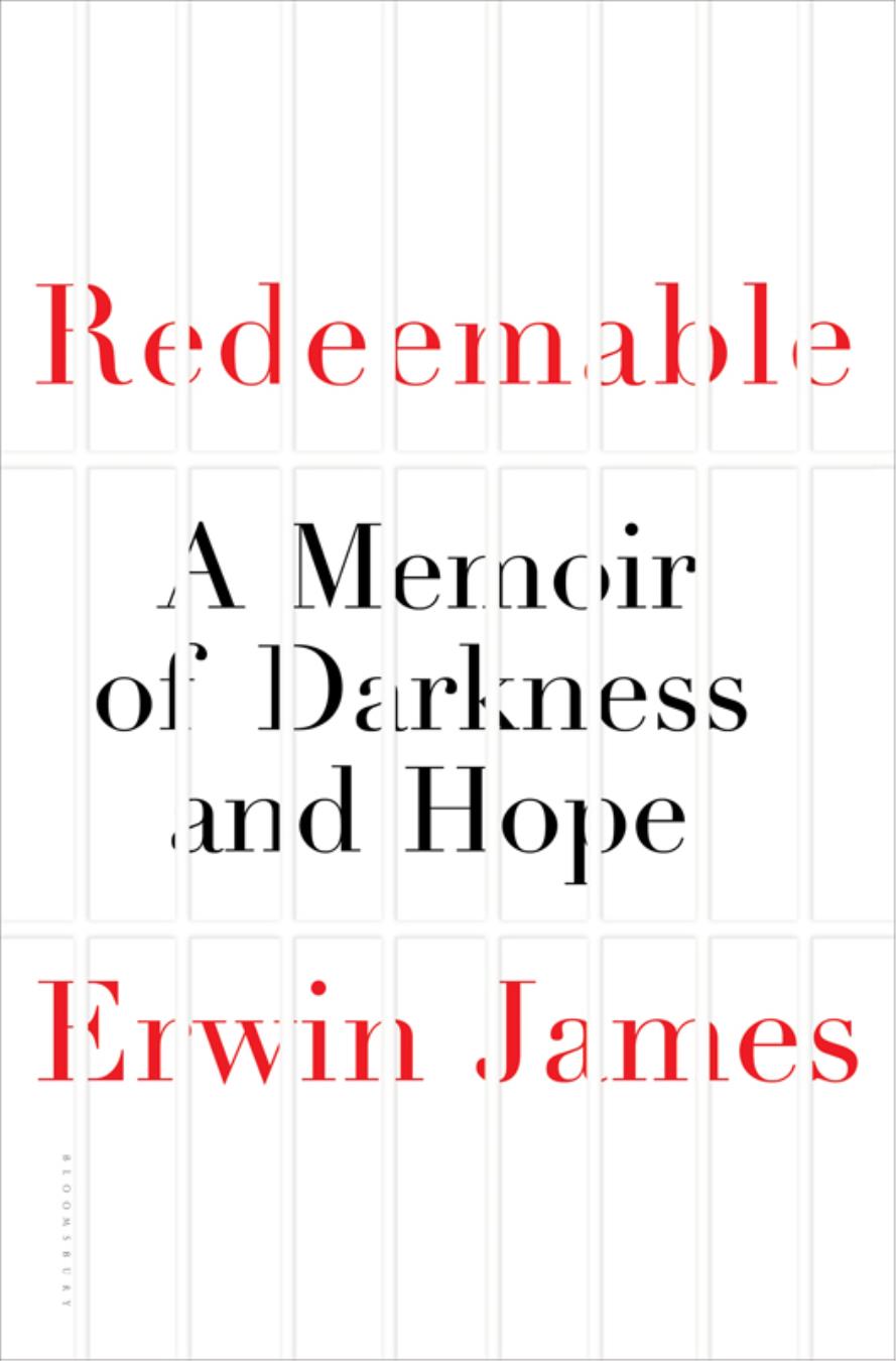 REDEEMABLE REDEEMABLE A Memoir of Darkness and Hope Erwin James For Joan - photo 1