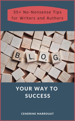 Cendrine Marrouat Blog Your Way to Success: 35+ No-Nonsense Tips for Authors and Writers