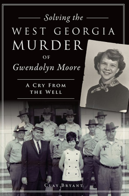 Clay Bryant - Solving the West Georgia Murder of Gwendolyn Moore: A Cry From the Well