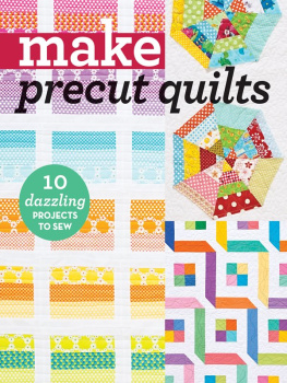 C - Make Precut Quilts: 10 Dazzling Projects to Sew