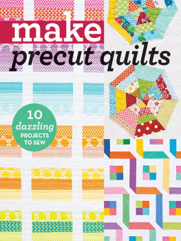 C Make Precut Quilts: 10 Dazzling Projects to Sew