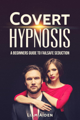 Liam Aiden - Covert Hypnosis: A Beginners Guide to Failsafe Seduction