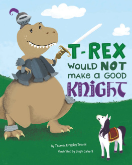 Thomas Kingsley Troupe T-Rex Would Not Make a Good Knight