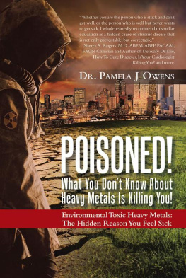 Dr. Pamela J Owens - Poisoned! What You Dont Know About Heavy Metals Is Killing You!: Environmental Toxic Heavy Metals: The Hidden Reason You Feel Sick