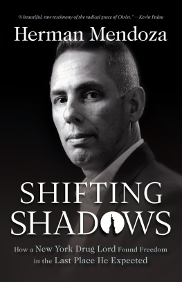 Herman Mendoza - Shifting Shadows: How a New York Drug Lord Found Freedom in the Last Place He Expected