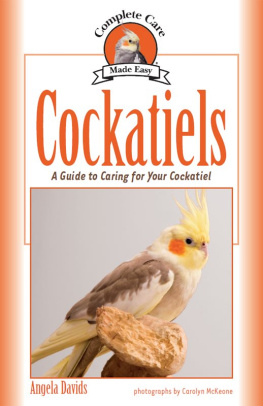 Angela Davids - Cockatiels: A Guide to Caring for Your Cockatiel