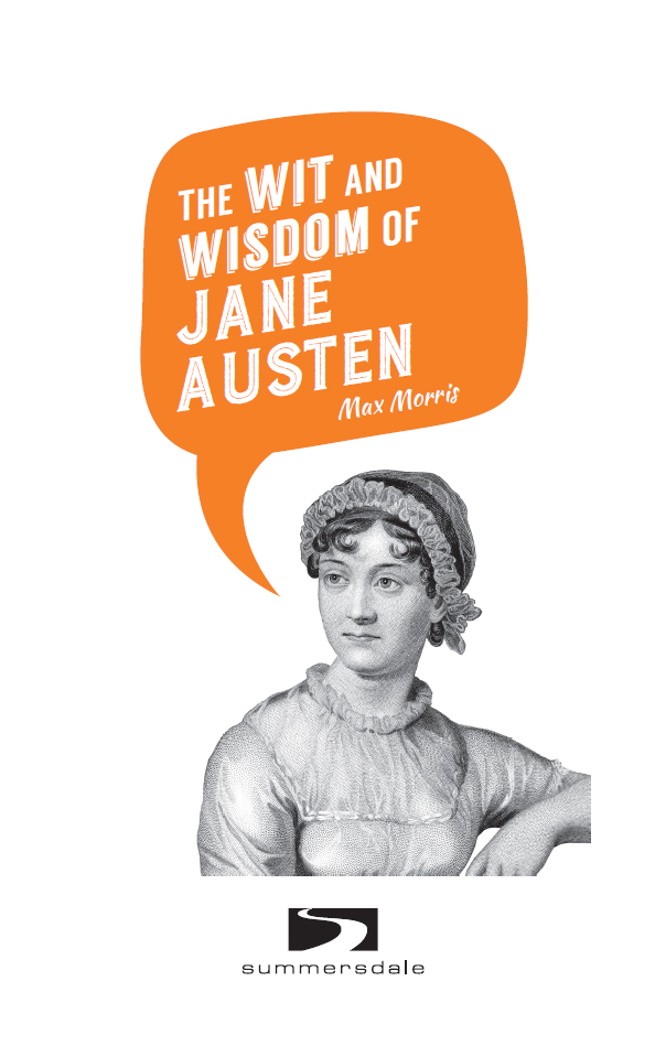 THE WIT AND WISDOM OF JANE AUSTEN First published in 2014 as Quotable Austen - photo 2