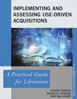 Steven Carrico Implementing and Assessing Use-Driven Acquisitions: A Practical Guide for Librarians