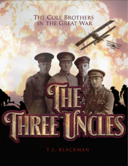T.L. Blackman - The Three Uncles: The Cole Brothers in the Great War