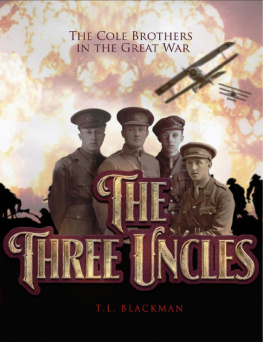 T.L. Blackman The Three Uncles: The Cole Brothers in the Great War