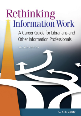 G. Kim Dority Rethinking Information Work: A Career Guide for Librarians and Other Information Professionals