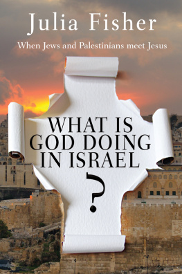 Julia Fisher - What Is God Doing in Israel?: When Jews and Palestinians Meet Jesus