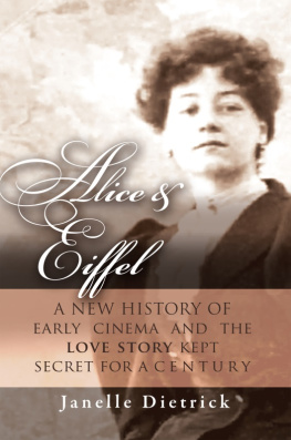 Janelle Dietrick - Alice & Eiffel: A New History of Early Cinema and the Love Story Kept Secret for a Century