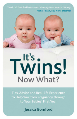 Jessica Bomford - Its Twins! Now What?: Tips, Advice and Real-life Experience to Help You from Pregnancy through to Your Babies First Year