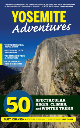 Matt Johanson - Yosemite Adventures: 50 Spectacular Hikes, Climbs, and Winter Treks