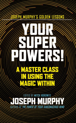 Joseph Murphy Your Super Powers!: A Master Class in Using the Magic Within