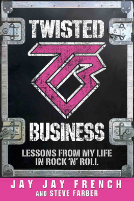 Jay Jay French - Twisted Business: The Soul of Twisted Sister and the Art of Reinvention