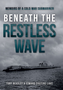 Tony Beasley Beneath the Restless Wave: Memoirs of a Cold War Submariner