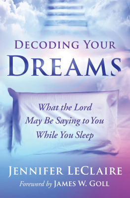 Jennifer LeClaire Decoding Your Dreams: What the Lord May Be Saying to You While You Sleep