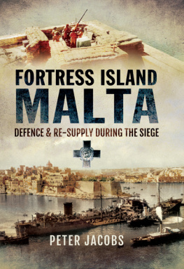 Peter Jacobs - Fortress Islands Malta: Defence & Re-Supply During the Siege