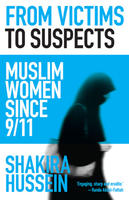 Shakira Hussein From Victims to Suspects: Muslim Women since 9/11