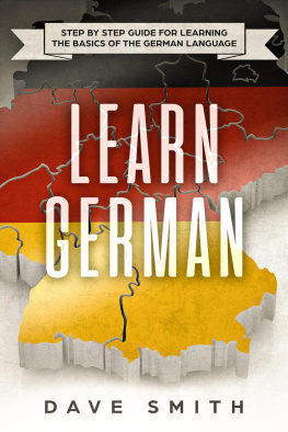 Dave Smith - Learn German: Step by Step Guide For Learning The Basics of The German Language