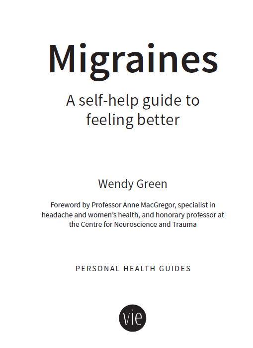 MIGRAINES A SELF-HELP GUIDE TO FEELING BETTER First published in 2009 as 50 - photo 2