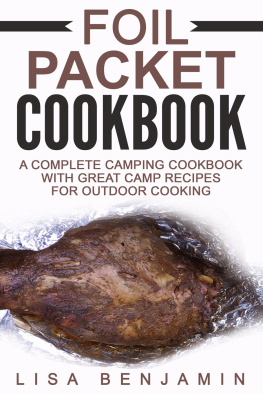 Lisa Benjamin Foil Packet Cookbook: A Complete Camping Cookbook With Great Camp Recipes For Outdoor Cooking