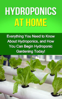 Steve Ryan - Hydroponics at Home: Everything you need to know about hydroponics, and how you can begin hydroponic gardening today!